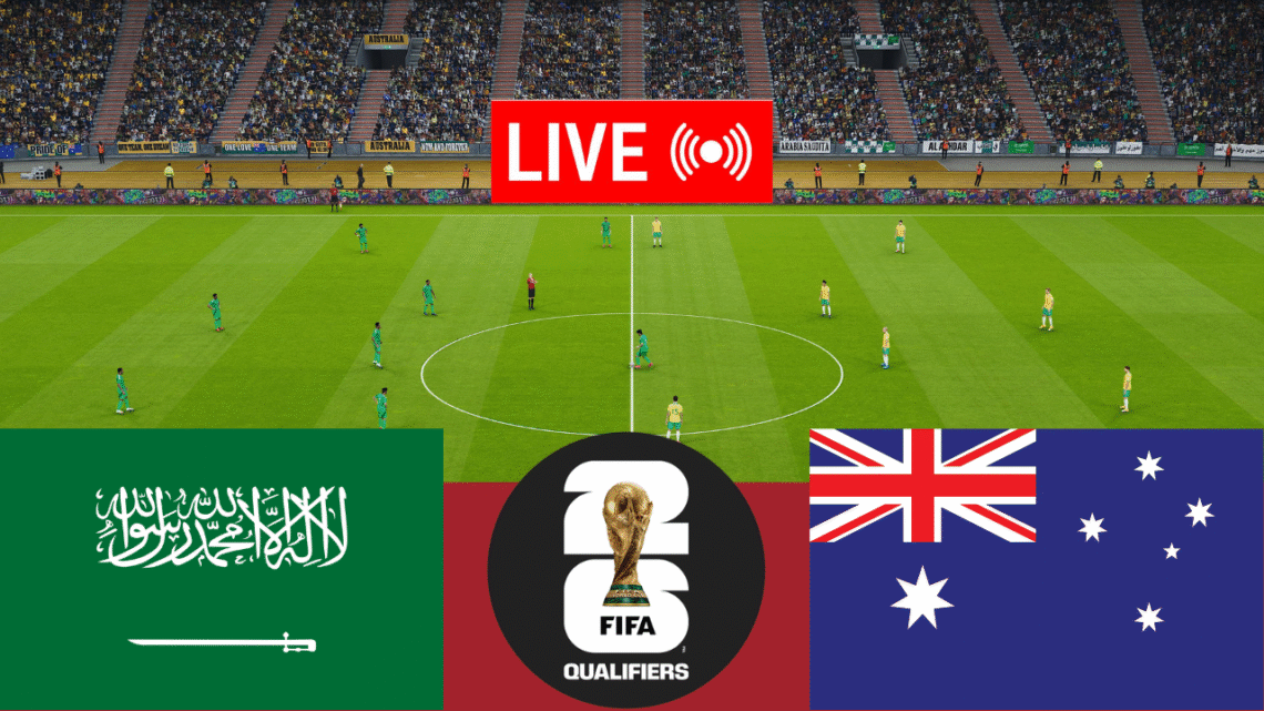 SAUDI ARABIA vs AUSTRALIA – FIFA World Cup 2026 Qualifiers Full Match & Highlights SAUDI ARABIA vs AUSTRALIA – FIFA World Cup 2026 Qualifiers Full Match & Highlights